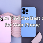 How to Find the Best Case for Your Phone