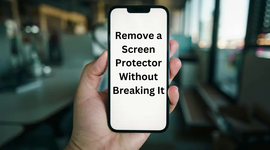 How to Remove a Screen Protector Without Breaking It